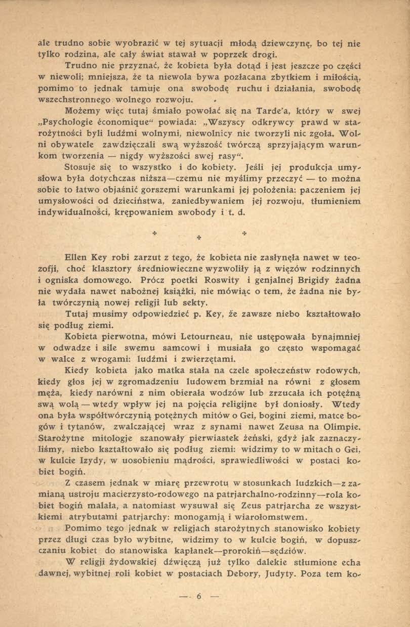 Ellen Key robi zarzut z tego, że kobieta nie zasłynęła naw et w teozofji, choć klasztory średniowieczne wyzwoliły ją z więzów rodzinnych i ogniska domowego.