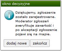 Zgłoszenia Publiczne Zgłoszenie trafia do moderatora systemu w celu weryfikacji poprawności zgłoszenia. Bardzo istotne jest żeby pole telefon i email zostały prawidłowo wypełnione.