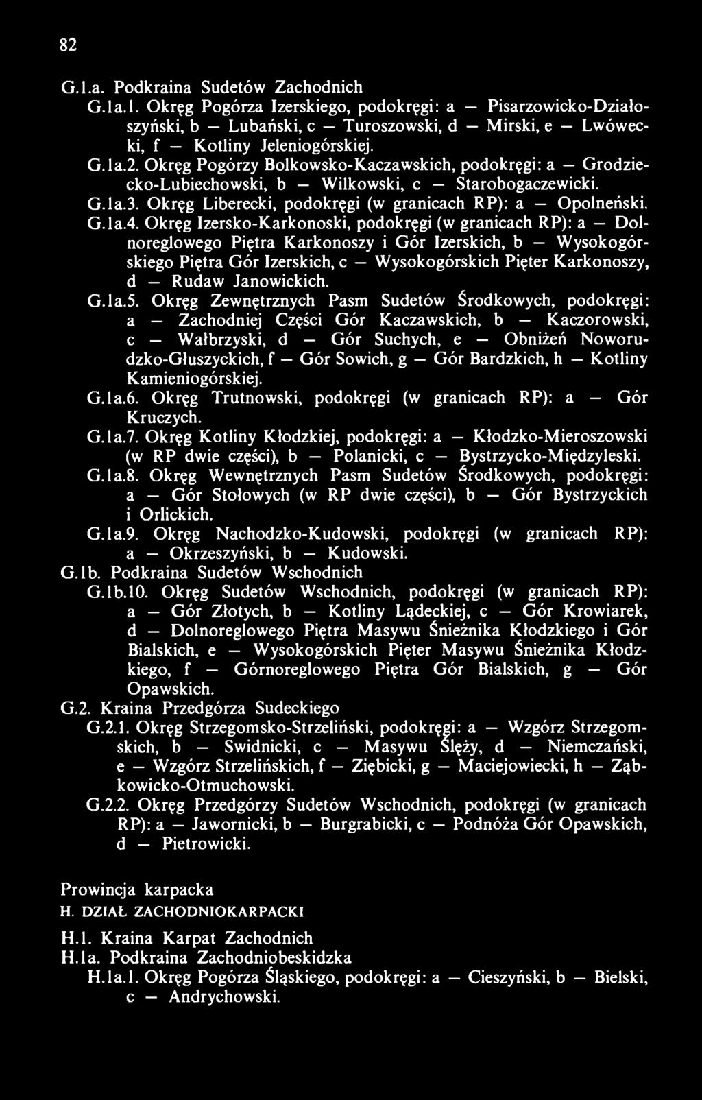 Okręg Izersko-Karkonoski, podokręgi (w granicach RP): a Dolnoreglowego Piętra Karkonoszy i Gór Izerskich, b Wysokogórskiego Piętra Gór Izerskich, c Wysokogórskich Pięter Karkonoszy, d Rudaw