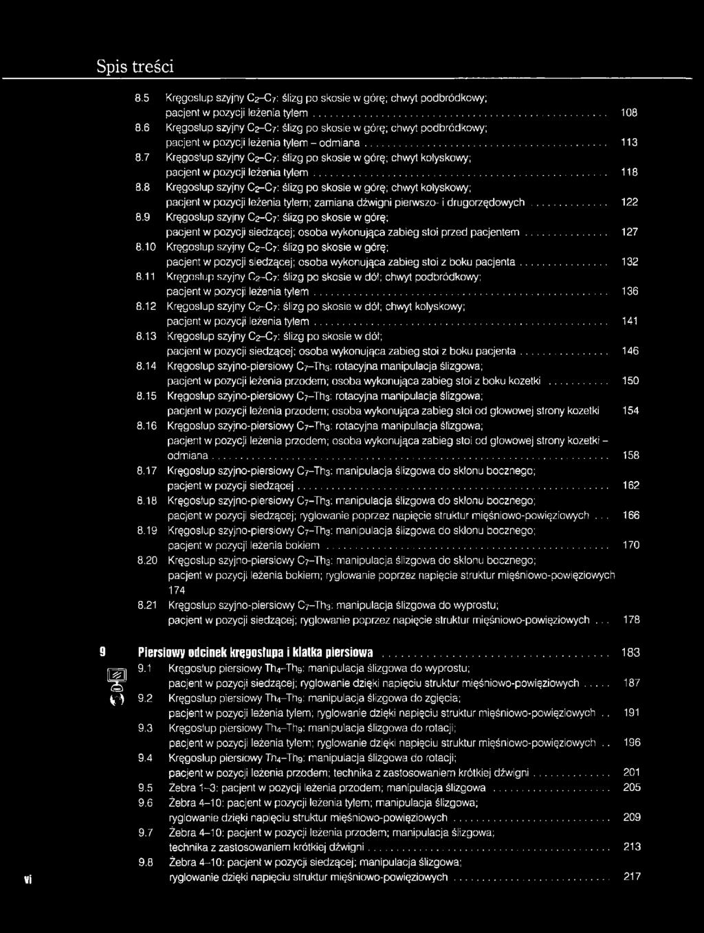 7 Kręgosłup szyjny C2-C 7: ślizg po skosie w górę; chwyt kołyskowy; pacjent w pozycji leżenia ty łe m... 118 8.