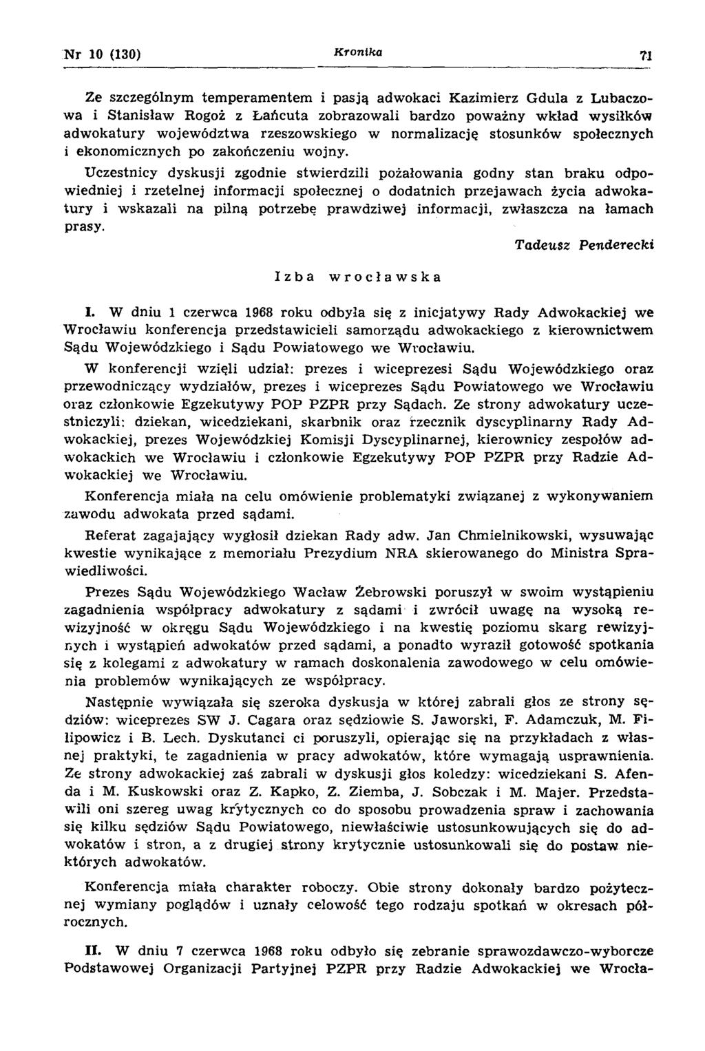 N r 10 (130) Kronika 71 Ze szczególnym tem peram entem i p asją adw okaci K azim ierz G dula z Lubaczowa i S tanisław Rogoż z Ł ańcuta zobrazow ali bardzo pow ażny w kład wysiłków adw okatury w ojew