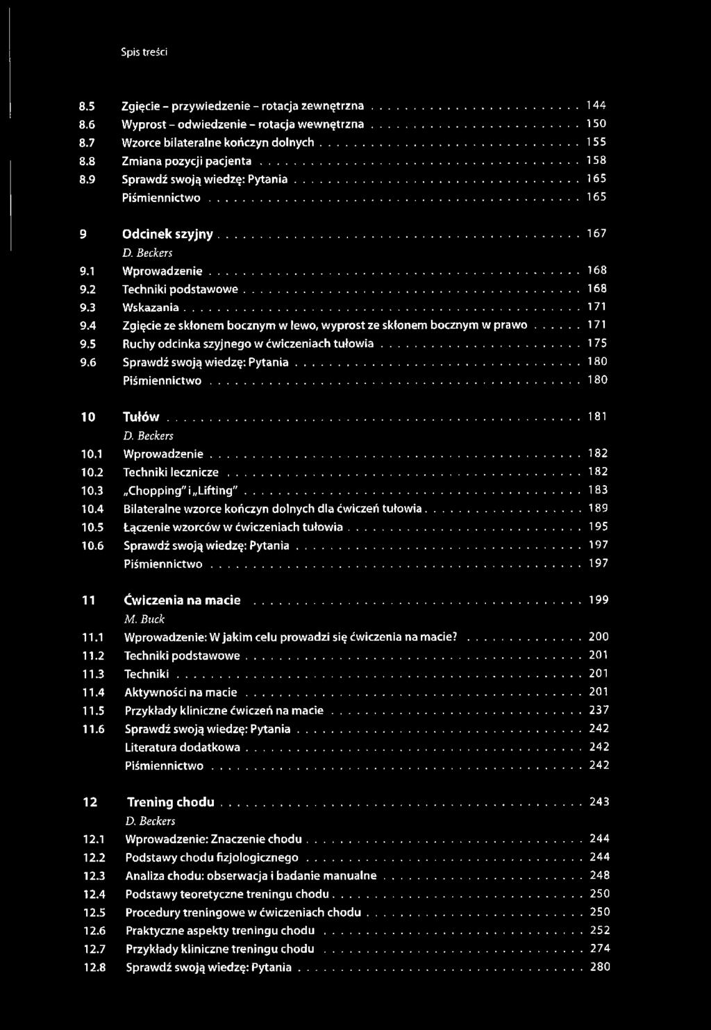 2 Techniki p o d s ta w o w e...168 9.3 W s k a z a n ia...171 9.4 Zgięcie ze skłonem bocznym w lew o, w y p ro st ze skłonem bocznym w p r a w o...171 9.5 Ruchy odcinka szyjnego w ćw iczeniach t u ł o w ia.
