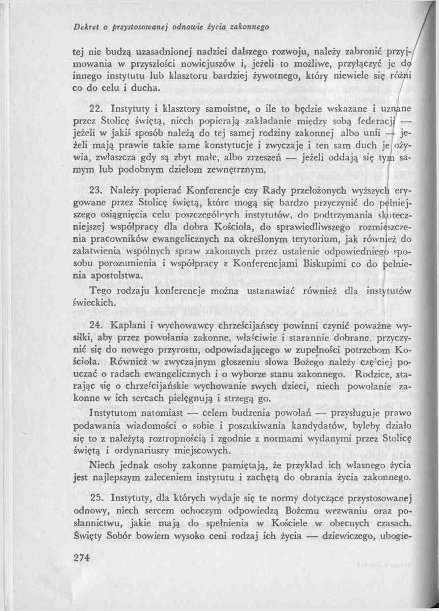 tej nie budzą uzasadnionej nadziei dalszego rozwoju, należy zabronić przyjmowania w przyszłości nowicjuszów i, jeżeli to możliwe, przyłączyć je do innego instytutu lub klasztoru bardziej żywotnego,