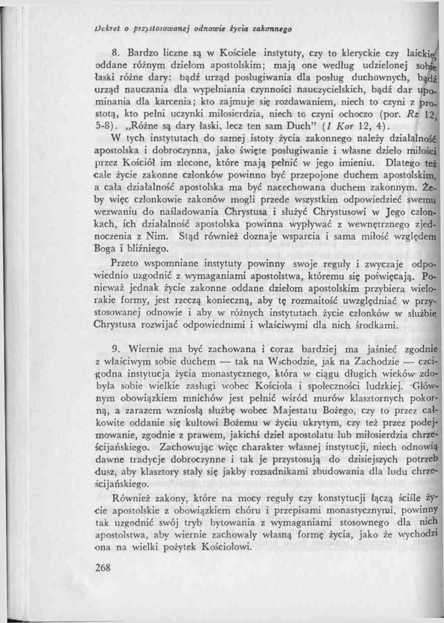 8. Bardzo liczne są w Kościele instytuty, czy to kleryckie czy laickie, oddane różnym dziełom apostolskim; maja one według udzielonej sobie łaski różne dary: bądź urząd posługiwania dla posług