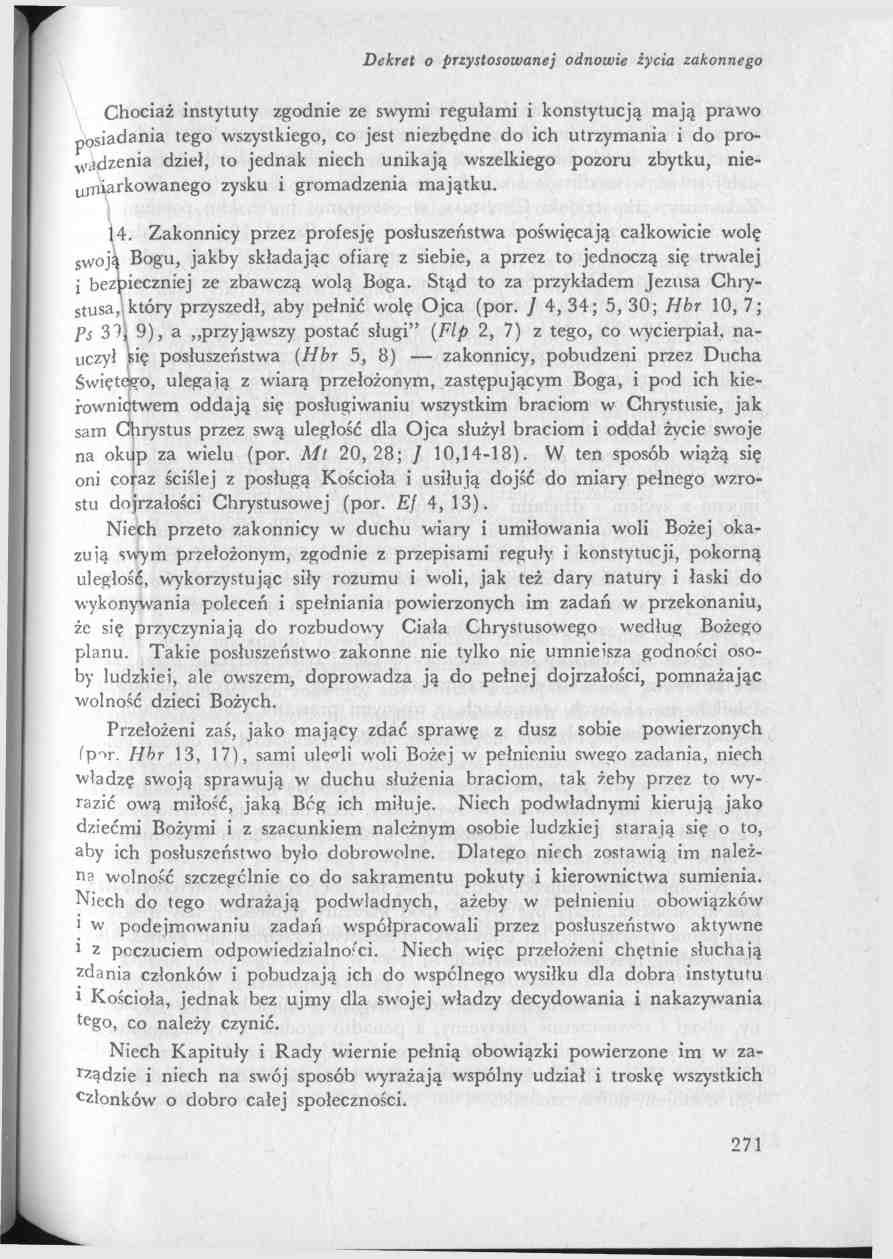 Chociaż instytuty zgodnie ze swymi regułami i konstytucją mają prawo posiadania tego wszystkiego, co jest niezbędne do ich utrzymania i do prowadzenia dzieł, to jednak niech unikają wszelkiego pozoru