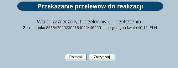 Rozdział 7 Przelewy 7.9. Zbiorcze przekazanie zleceń (paczek) do realizacji Po podpisaniu przelewów i/lub paczek można je przekazać do realizacji.