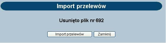 Rozdział 7 Przelewy Wybranie przycisku [Import przelewów] powoduje otwarcie okna, w którym należy wybrać plik do importu. Przycisk [Zamknij] to powrót do okna Rachunki.