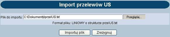 Rozdział 7 Przelewy Używając przycisku [Przeglądaj] należy wskazać lokalizację i nazwę pliku do importu Uruchomić import przyciskiem [Importuj plik] lub Wycofać się z wczytywania wybranego pliku