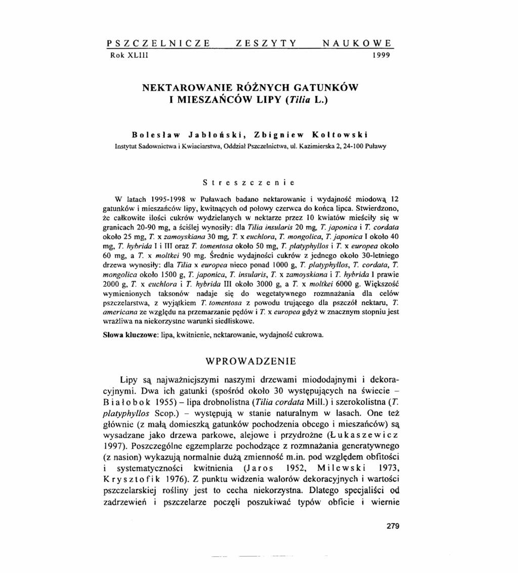 PSZCZELNICZE ZESZYTY NAUKOWE Rok XLIll 1999 NEKTAROWANIE RÓŻNYCH GATUNKÓW I MIESZAŃCÓW LIPY (TUia L.) Bołesław Jabłoński, Zbigniew Koltowski InstytutSadownictwai Kwiaciarstwa,OddziałPszczelnictwa,ul.