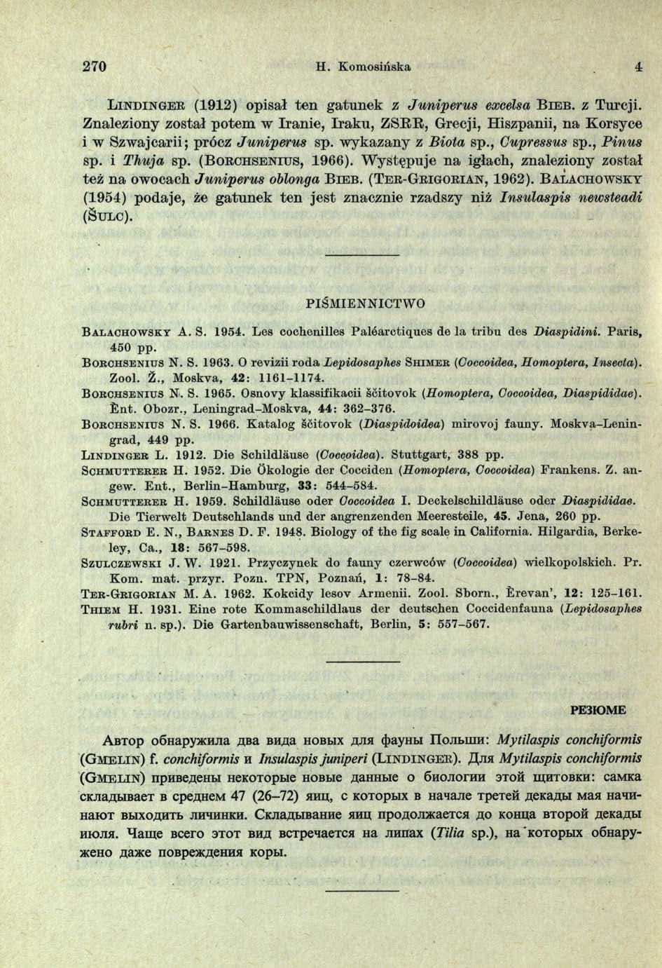 2 7 0 H. Komosińska 4 L i n d i n g e r (1912) opisał ten gatunek z Juniperus excelsa B i e b. z Turcji.