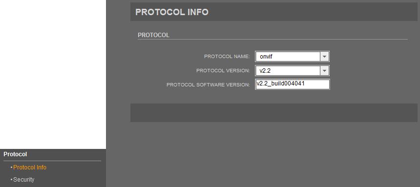 User s manual ver.1.0 WWW INTERFACE - WORKING WITH IP CAMERA 6.13. Protocol 6.13.1. Protocol Info In Protocol Info tab you can see the current protocol info name and version number. 6.13.2.