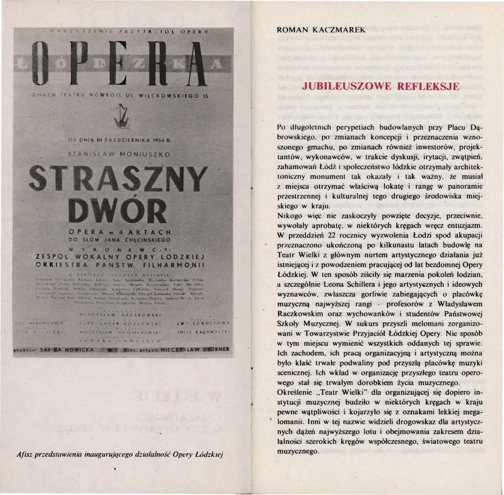 r I Y J A L OPllY ROMAN KACZMAREK JUBILEUSZOWE REFLEKSJE Afisz przedstawienia inaugurującego d::ialalnośl' Opery Lódzk1ei Po długoletnich perypetiach budowlanych przy Placu Dąbrowskiego.