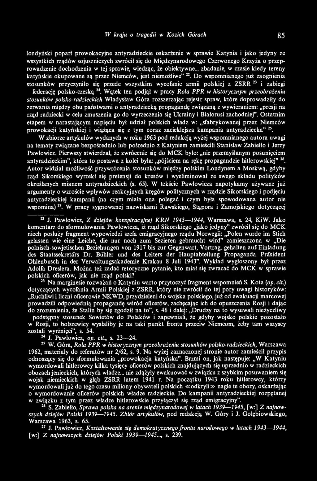 antyradziecką propagandę związaną z wywieraniem: presji na rząd radziecki w celu zmuszenia go do wyrzeczenia się Ukrainy i Białorusi zachodniej".