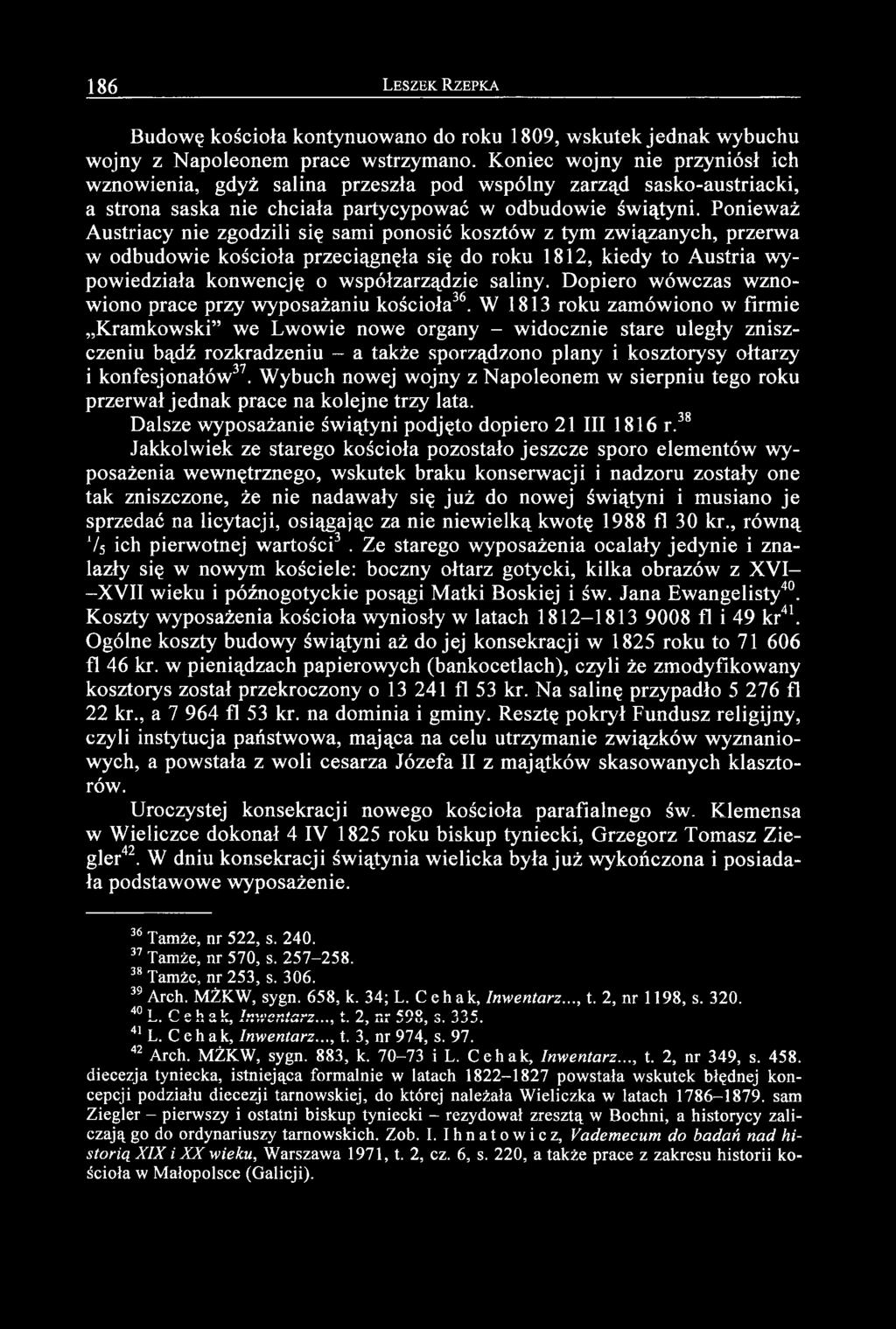 Ponieważ Austriacy nie zgodzili się sami ponosić kosztów z tym związanych, przerwa w odbudowie kościoła przeciągnęła się do roku 1812, kiedy to Austria wypowiedziała konwencję o współzarządzie saliny.