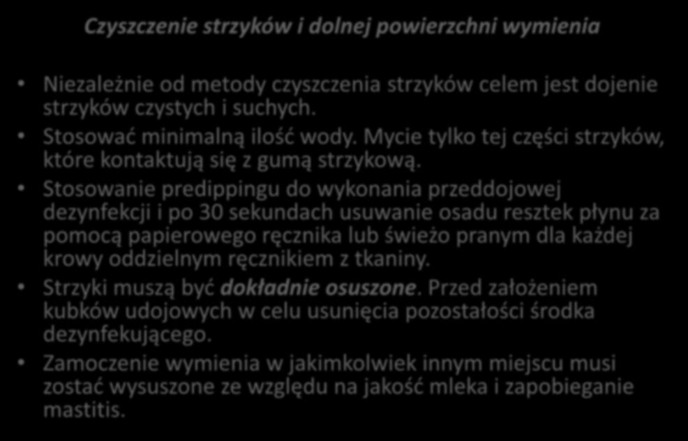 Czyszczenie strzyków i dolnej powierzchni wymienia Niezależnie od metody czyszczenia strzyków celem jest dojenie strzyków czystych i suchych. Stosować minimalną ilość wody.