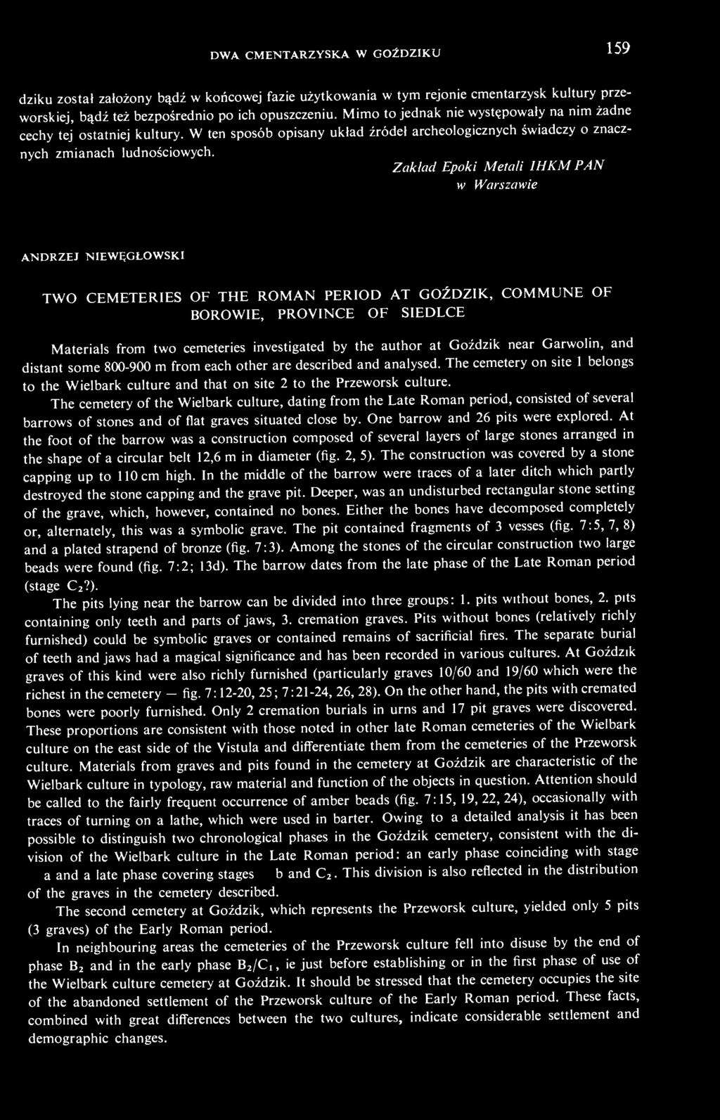 Zakład Epoki Metali 1HKM PAN w Warszawie ANDRZEJ NIEWĘGŁOWSKI TWO CEMETERIES OF THE ROMAN PERIOD AT GOŹDZIK, COMMUNE OF BOROWIE, PROVINCE OF SIEDLCE Materials from two cemeteries investigated by the