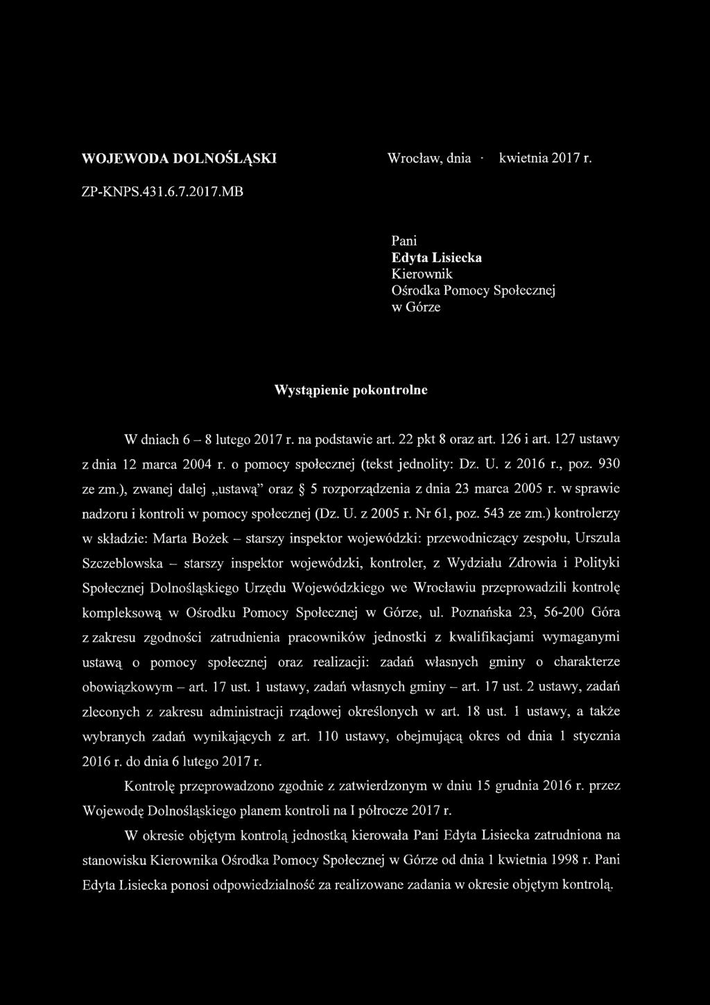 ), zwanej dalej ustawą oraz 5 rozporządzenia z dnia 23 marca 2005 r. w sprawie nadzoru i kontroli w pomocy społecznej (Dz. U. z 2005 r. Nr 61, poz. 543 ze zm.