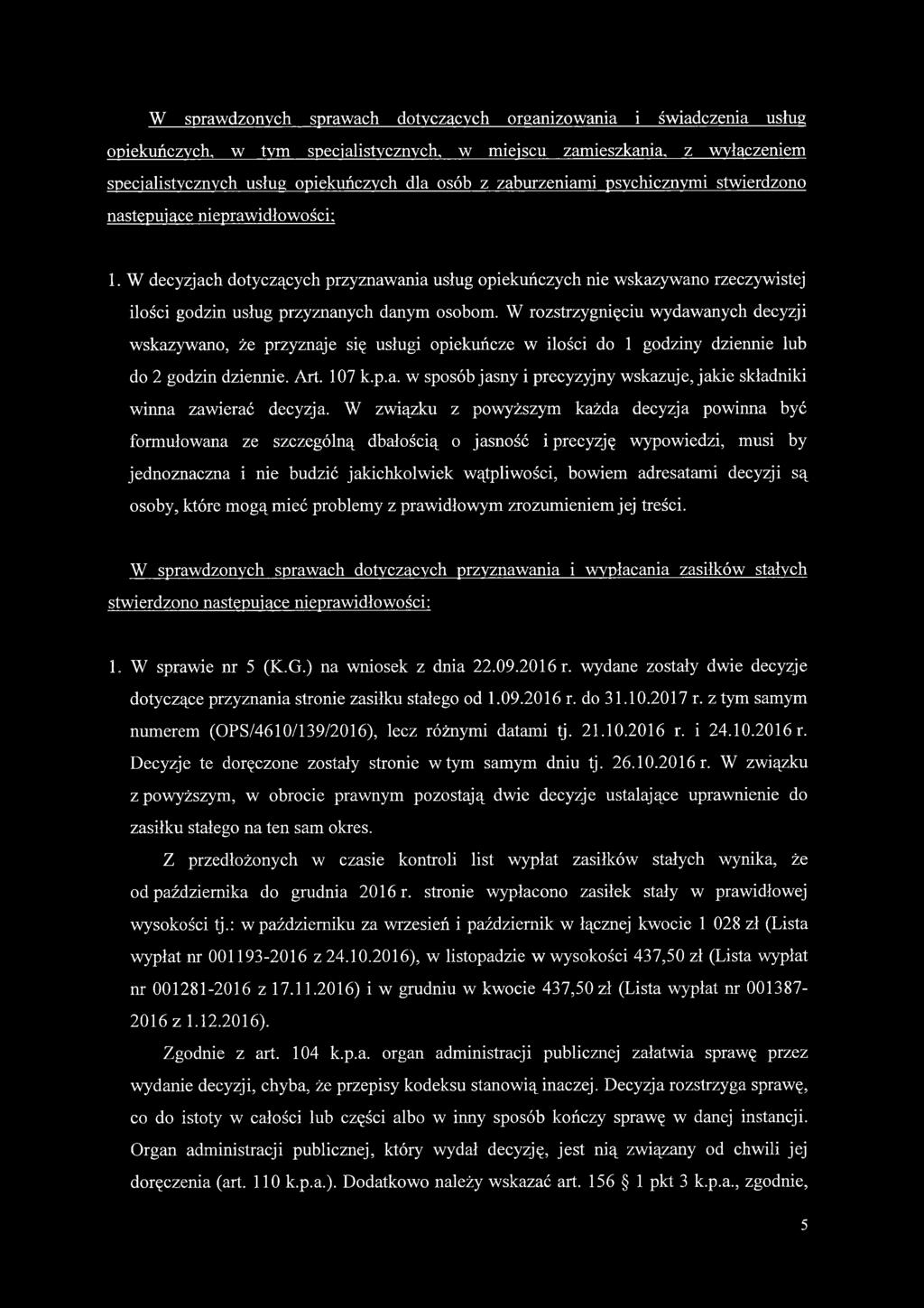 W rozstrzygnięciu wydawanych decyzji wskazywano, że przyznaje się usługi opiekuńcze w ilości do 1 godziny dziennie lub do 2 godzin dziennie. Art. 107 k.p.a. w sposób jasny i precyzyjny wskazuje, jakie składniki winna zawierać decyzja.