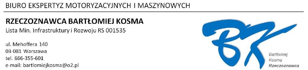 Opinia numer: z dnia: 2016/10/23 Wykonawca opinii : mgr inż. Bartłomiej Kosma Zleceniodawca: SG Equipment Leasing Polska Sp. z o.o. Adres: ul.