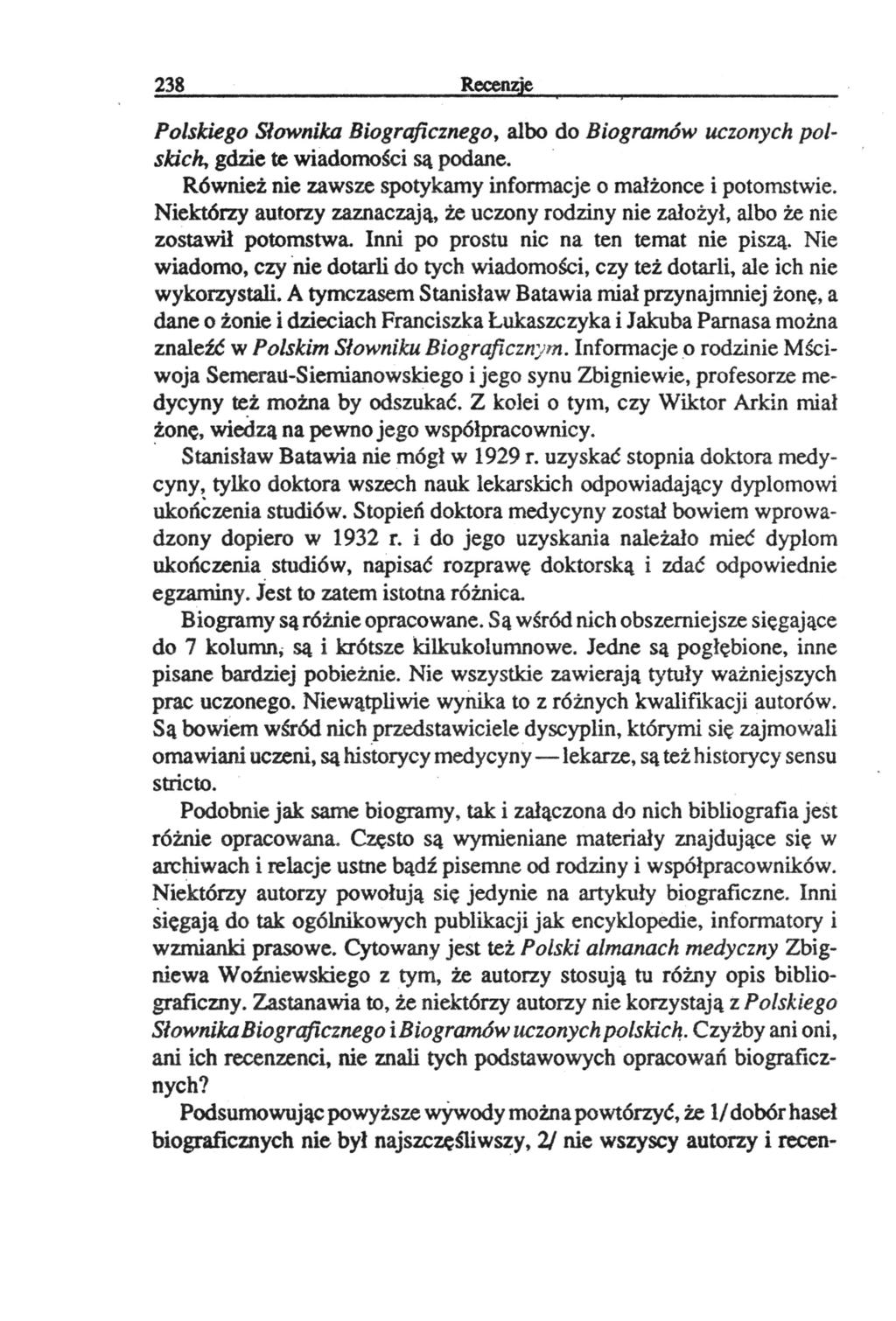 238 Recenzje Polskiego Słownika Biograficznego, albo do Biogramów uczonych polskich, gdzie te wiadomości są podane. Również nie zawsze spotykamy informacje o małżonce i potomstwie.