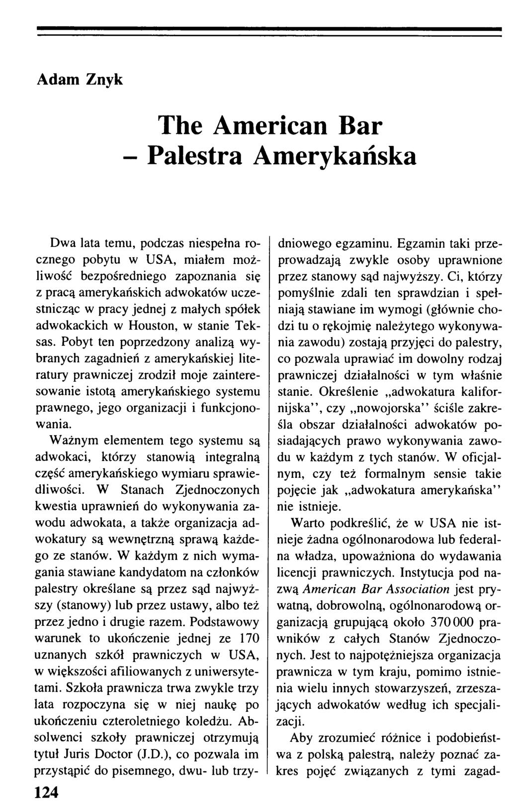 The American Bar - Palestra Amerykańska 124 Dwa lata temu, podczas niespełna rocznego pobytu w USA, miałem możliwość bezpośredniego zapoznania się z pracą amerykańskich adwokatów uczestnicząc w pracy