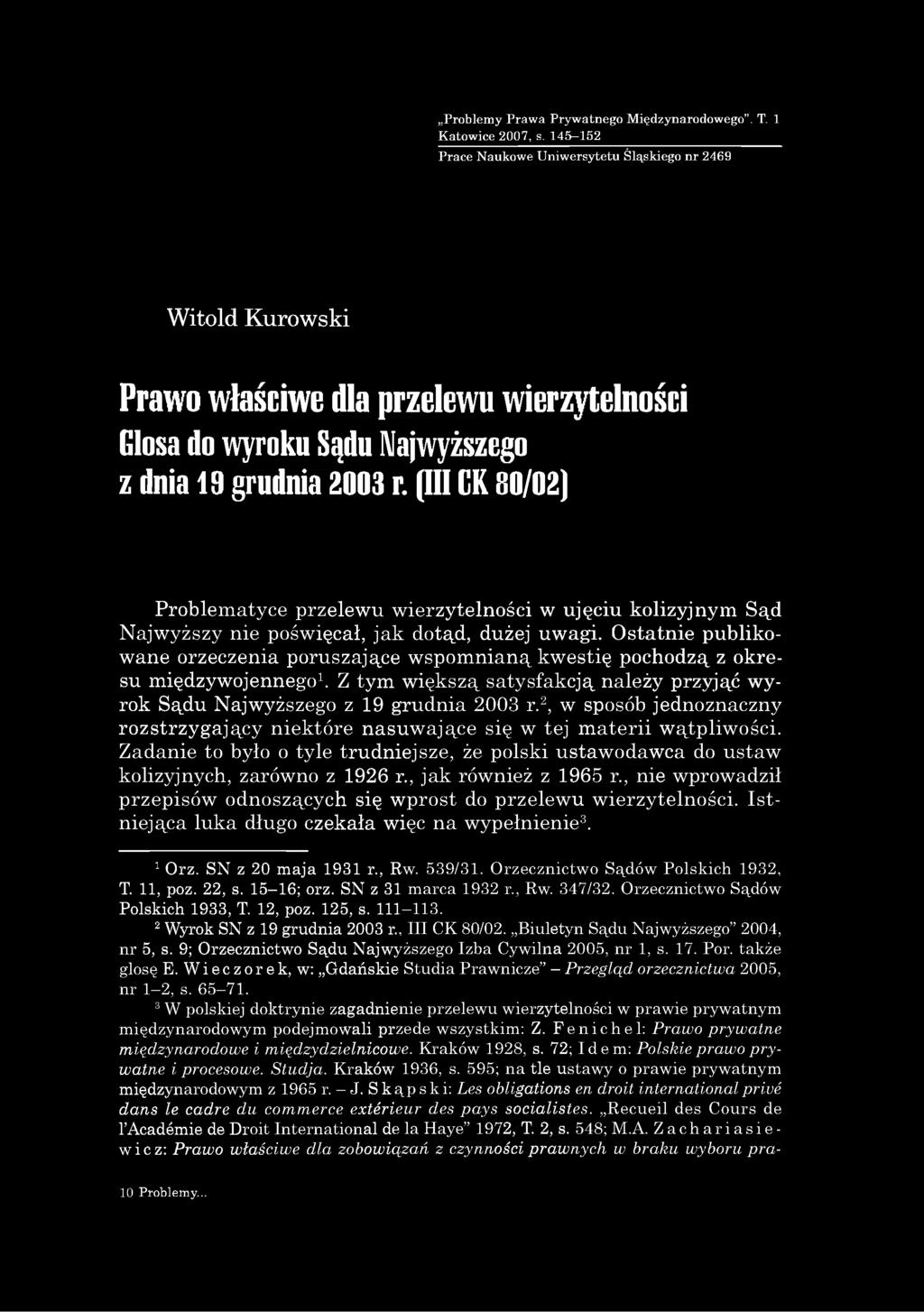 (III CK 80/02) Problematyce przelewu wierzytelności w ujęciu kolizyjnym Sąd Najwyższy nie poświęcał, jak dotąd, dużej uwagi.