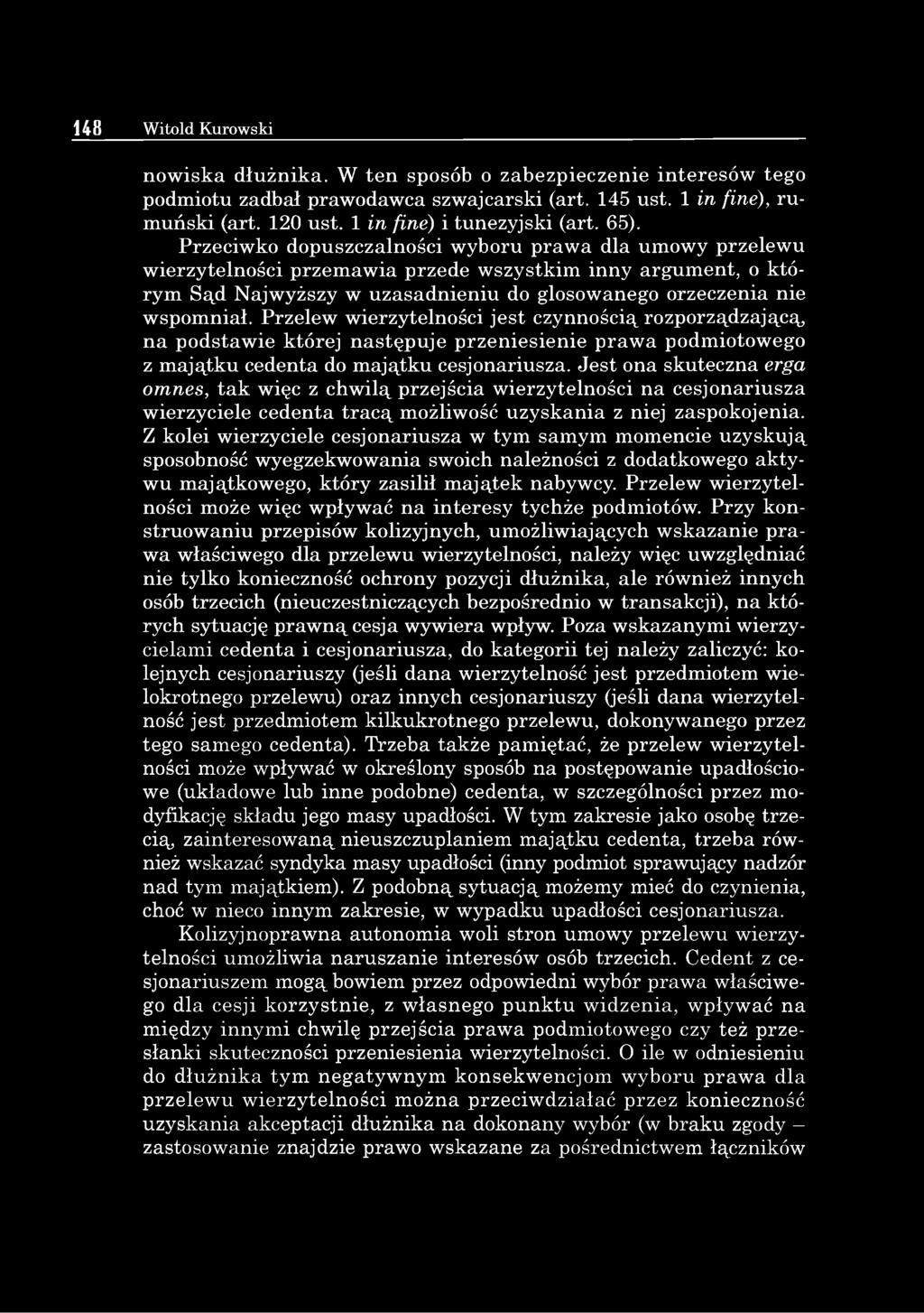 Przeciwko dopuszczalności wyboru prawa dla umowy przelewu wierzytelności przemawia przede wszystkim inny argument, o którym Sąd Najwyższy w uzasadnieniu do głosowanego orzeczenia nie wspomniał.