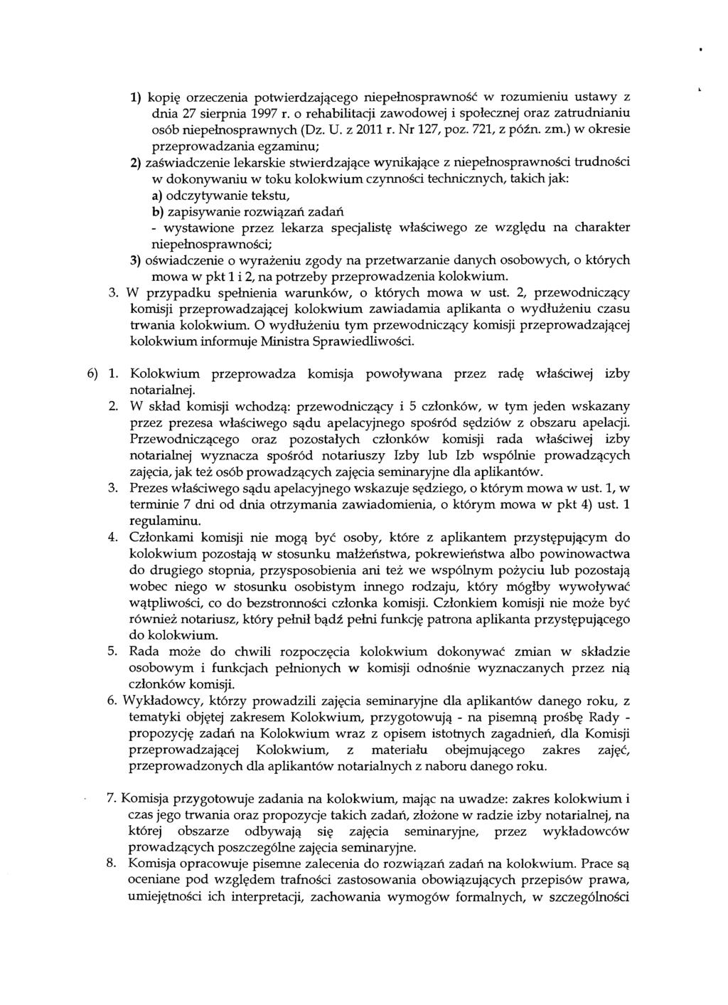 1) kopię orzeczenia potwierdzającego niepełnosprawność w rozumieniu ustawy z dnia 27 sierpnia 1997 r. o rehabilitacji zawodowej i społecznej oraz zatrudnianiu osób niepełnosprawnych (Dz. U. z 2011 r.