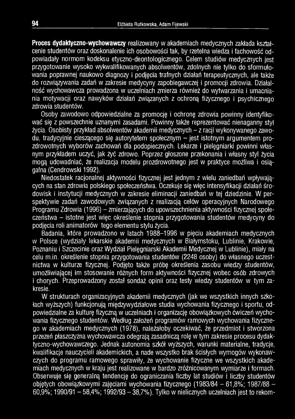 Celem studiów medycznych jest przygotowanie wysoko wykwalifikowanych absolwentów, zdolnych nie tylko do sformułowania poprawnej naukowo diagnozy i podjęcia trafnych działań terapeutycznych, ale także