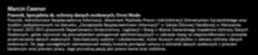 dr Jan Byrski Adwokat, Partner, Traple Konarski Podrecki i Wspólnicy Specjalizuje się w zakresie prawnej ochrony informacji (danych osobowych, tajemnic zawodowych, tajemnicy przedsiębiorstwa),