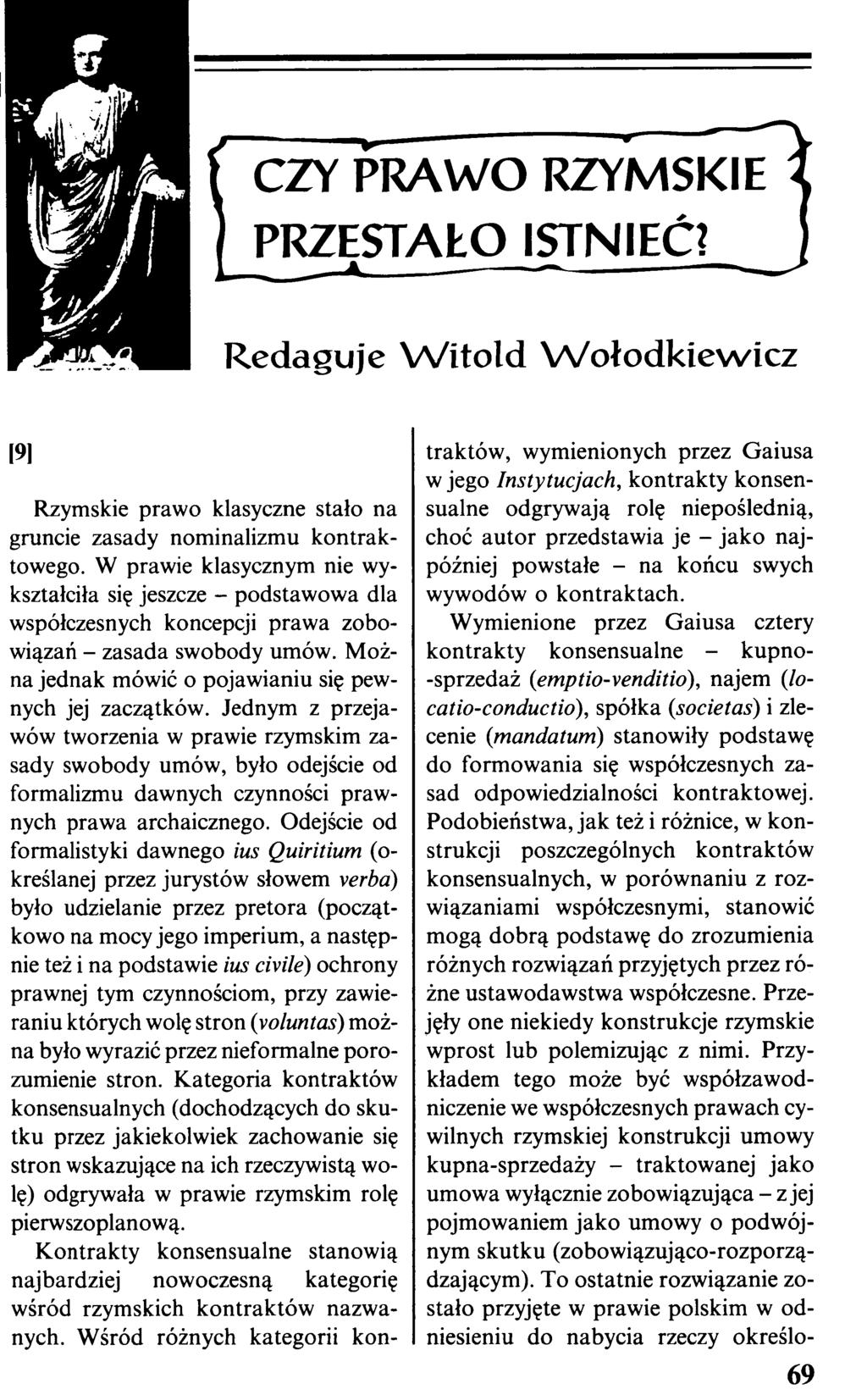 CZY PRAWO RZYMSKIE PRZESTAŁO ISTNIEĆ? R edaguje W ito ld W o ło d k ie w ic z [9] Rzymskie prawo klasyczne stało na gruncie zasady nominalizmu kontraktowego.