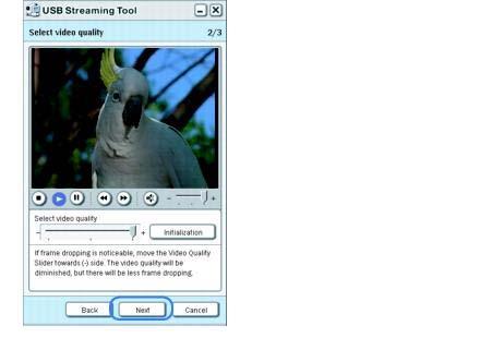 Uwaga Jeśli nie słychać dźwięku, wybierz inne urządzenie poprzez kliknięcie. 7 Wyreguluj jakość obrazu, a następnie kliknij [Next].