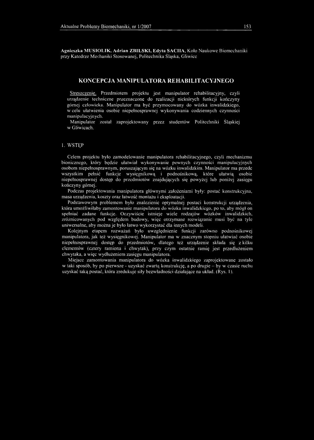 Aktualne Problemy Biomechaniki, nr 1/2007 153 Agnieszka MUSIOLIK, Adrian ZBILSKI, Edyta SACIIA, Koło Naukowe Biomechaniki przy Katedrze Mechaniki Stosowanej, Politechnika Śląska, Gliwice KONCEPCJA