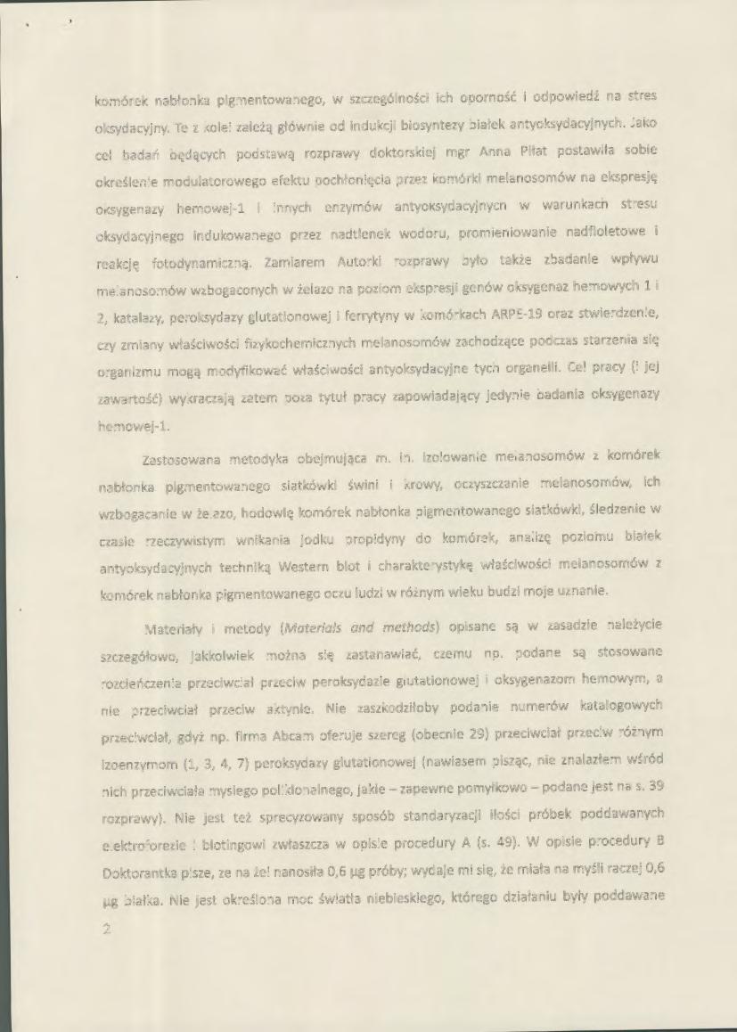 komórek nabłonka pigmentowanego, w szczególności ich oporność i odpowied ź na stres oksydacyjny. Te z kolei zależą głównie od indukcji biosyntezy bia łek antyoksydacyjnych.