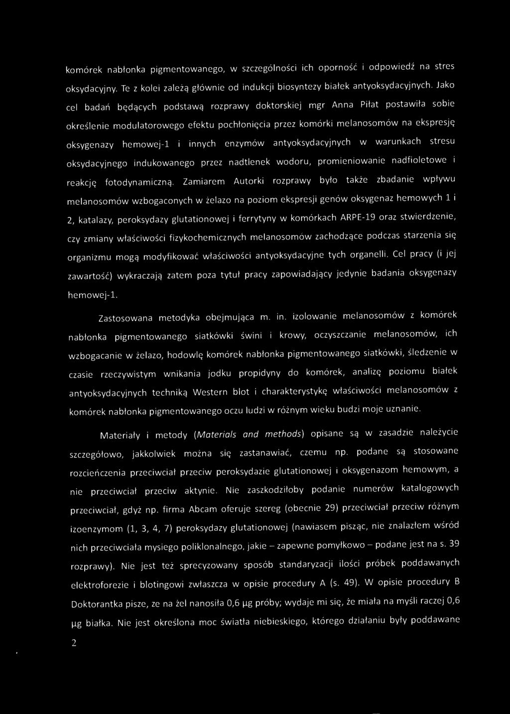 ARPE-19 oraz stwierdzenie, czy zmiany wła ściwości fizykochemicznych melanosomów zachodzące podczas starzenia się organizmu mogą modyfikować właściwości antyoksydacyjne tych organelli.