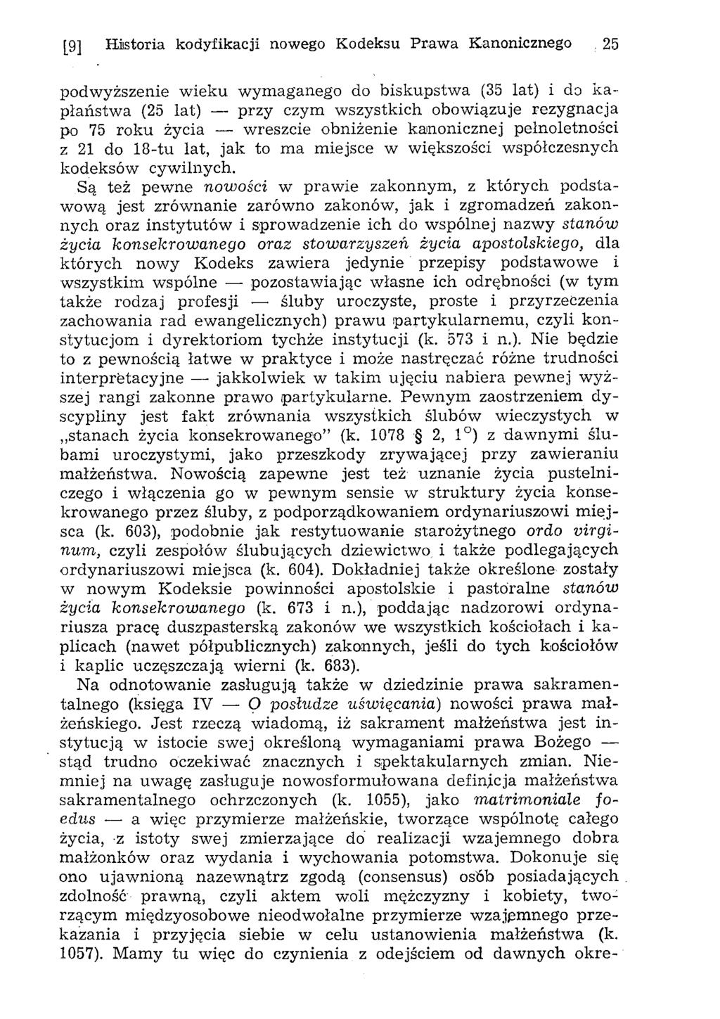 [9] Historia kodyfikacji nowego Kodeksu Praw a Kanonicznego 25 podw yższenie w ieku w ym aganego do bisk u p stw a (35 lat) i do k a p łaństw a (25 lat) przy czym w szystkich obow iązuje rezygnacja
