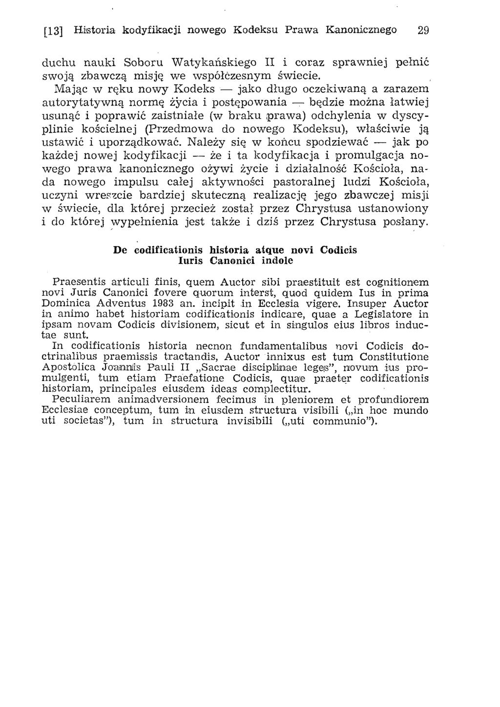 [13] Historia kodyfikacji nowego Kodeksu Praw a Kanonicznego 29 duchu n au k i Soboru W atykańskiego II i coraz spraw niej pełnić sw oją zbaw czą m isję we w spółczesnym świecie.