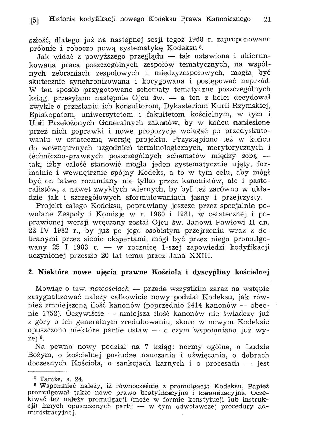 [5] Historia kodyfikacji nowego Kodeksu Praw a Kanonicznego 21 szłość, dlatego już na n astępnej sesji tegoż 1968 r. zaproponow ano próbnie i roboczo now ą system atykę K o d e k su 5.