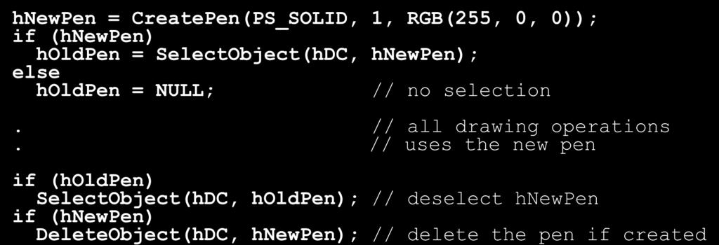 Wykorzystanie obiektów GDI hnewpen = CreatePen(PS_SOLID, 1, RGB(255, 0, 0)); if (hnewpen) holdpen = SelectObject(hDC, hnewpen); else holdpen = NULL; // no selection.