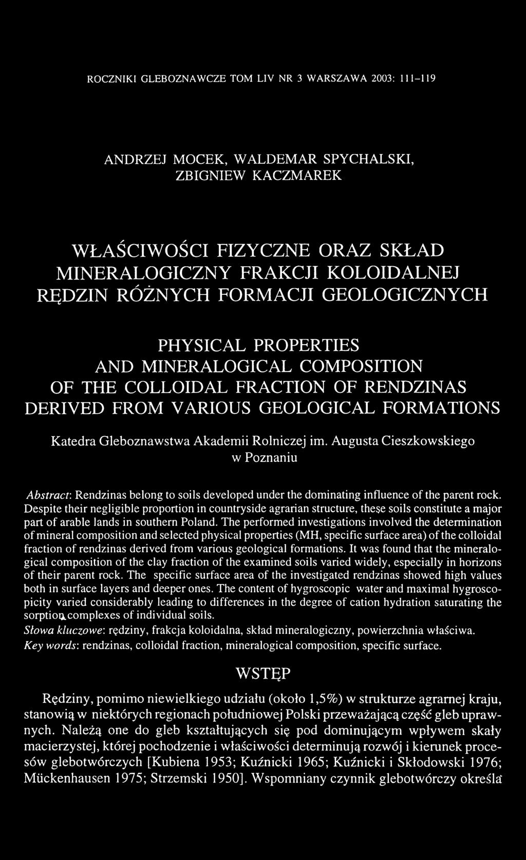 im. Augusta Cieszkowskiego w Poznaniu Abstract: Rendzinas belong to soils developed under the dominating influence of the parent rock.