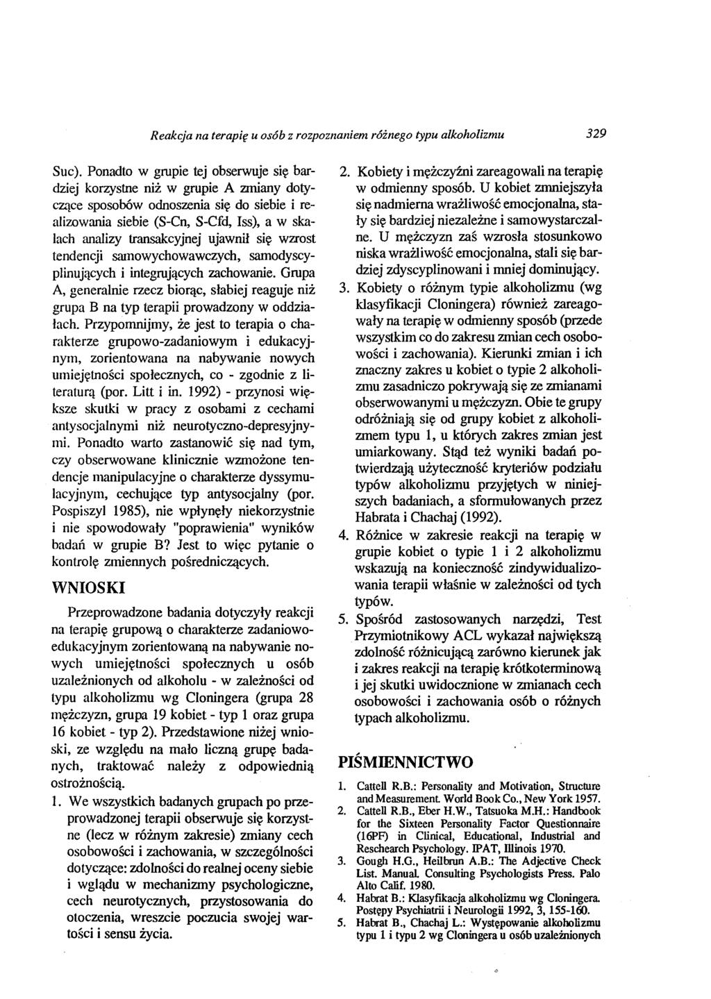 Reakcja na terapię u osób z rozpoznaniem różnego typu alkoholizmu 329 Suc). Ponadto w grupie tej obserwuje się bardziej korzystne niż w grupie A zmiany dotycz.