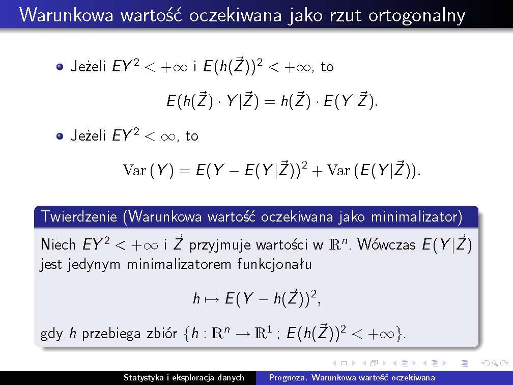 Warunkowa wartość oczekiwana 49 Uwaga: w terminach przestrzeni Hilberta L 2 (Ω, F, P ) warunkowa wartość oczekiwana jest rzutem