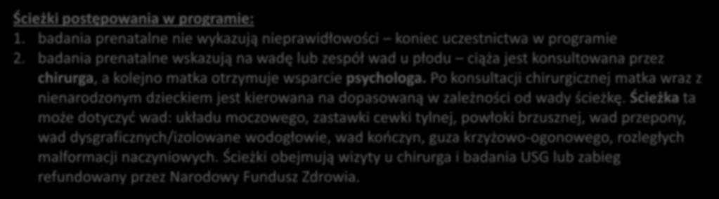 Zakres merytoryczny wniosków w konkursie Moduł II Ścieżki postępowania w programie: 1. badania prenatalne nie wykazują nieprawidłowości koniec uczestnictwa w programie 2.