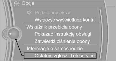 Usługi BMW Uruchamianie usługi Teleservice Call 1. "Usługi BMW" 2. "Zgłoszenie Teleservice" 3. "Uruchomić usługę" 3. Wywołać "Opcje". 4. "Ostatnie zgłosz.