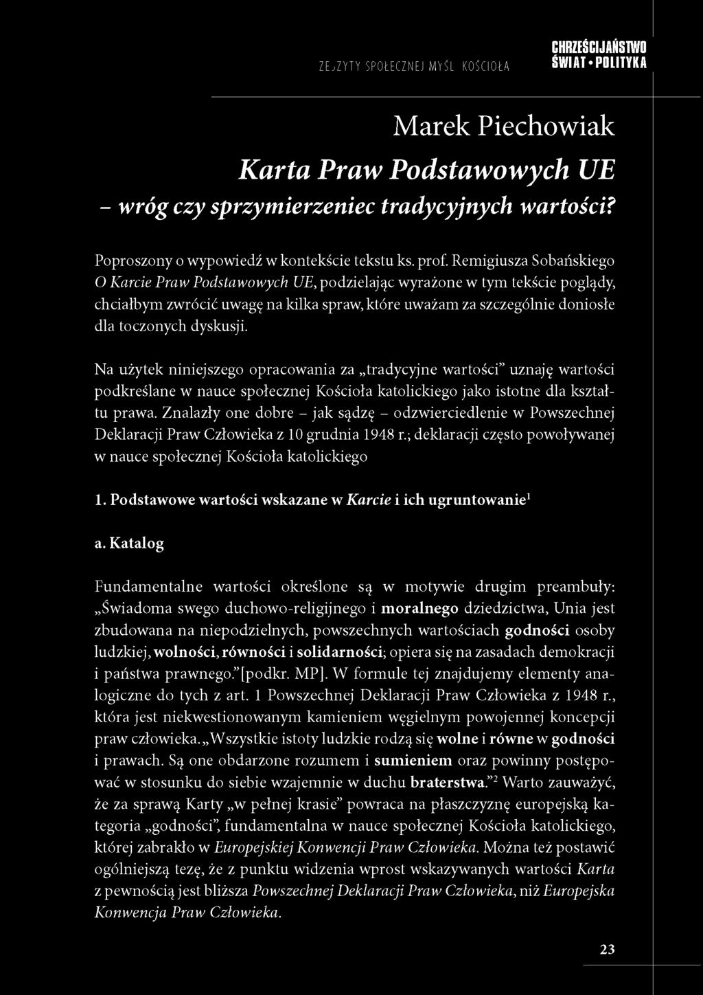 Remigiusza Sobańskiego 0 Karcie Praw Podstawowych UE, podzielając wyrażone w tym tekście poglądy, chciałbym zwrócić uwagę na kilka spraw, które uważam za szczególnie doniosłe dla toczonych dyskusji.