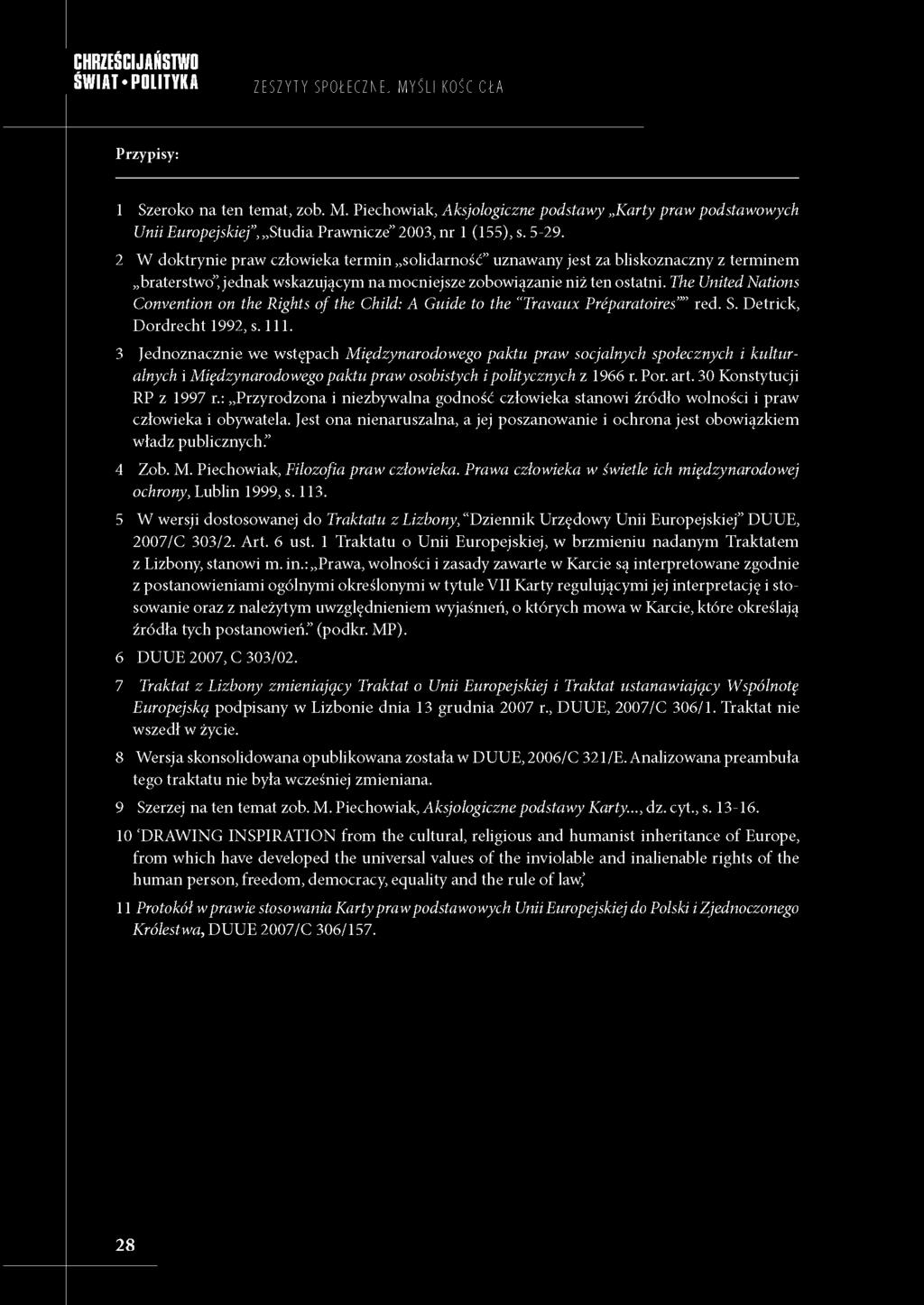 The United Nations Convention on the Rights o f the Child: A Guide to the Travaux Préparatoires red. S. Detrick, Dordrecht 1992, s. 111.