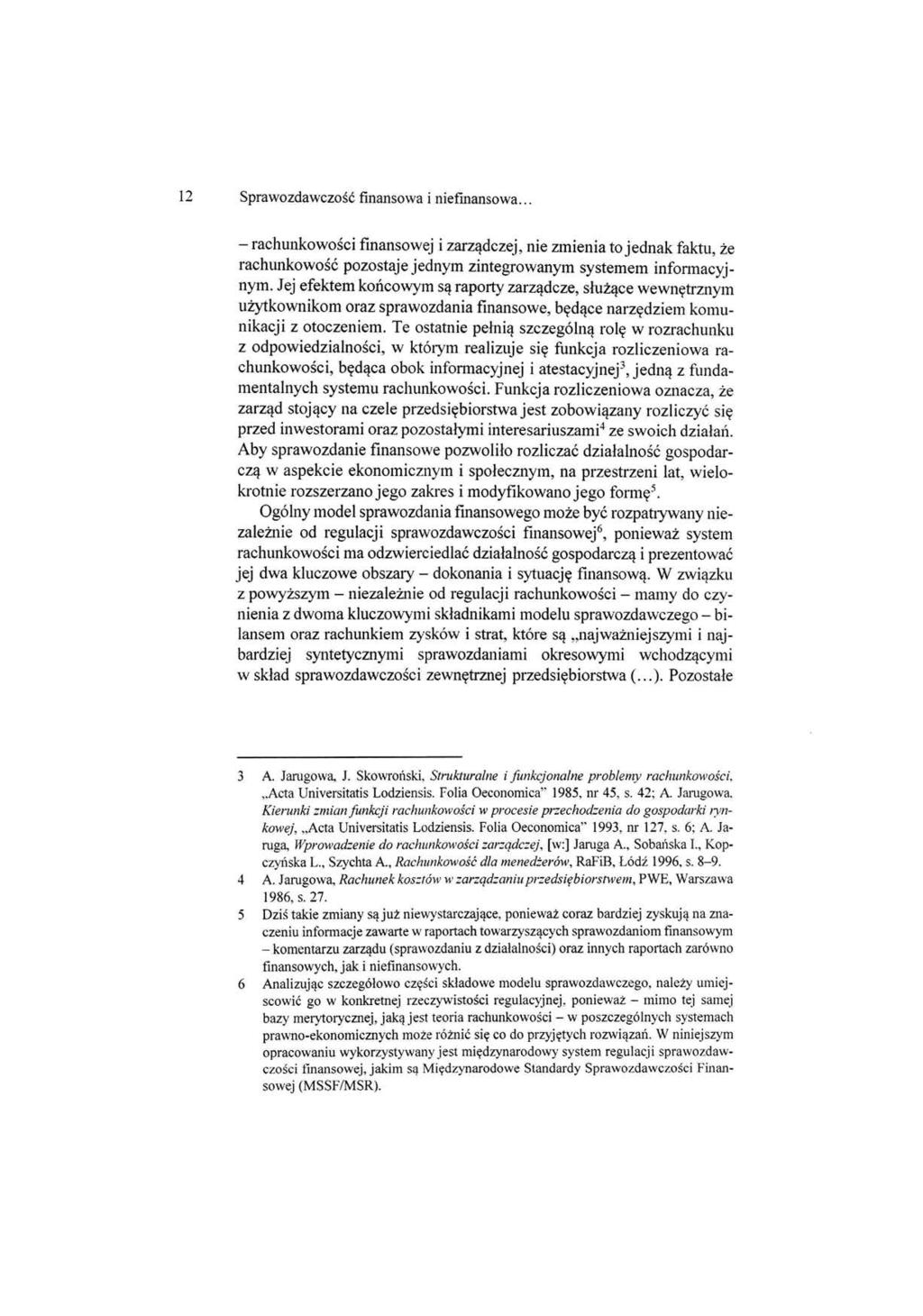 12 Sprawozdawczość fmansowa i niefmansowa... - rachunkowości finansowej i zarządczej, nie zmienia to jednak faktu, że rachunkowość pozostaje jednym zintegrowanym systemem informacyjnym.