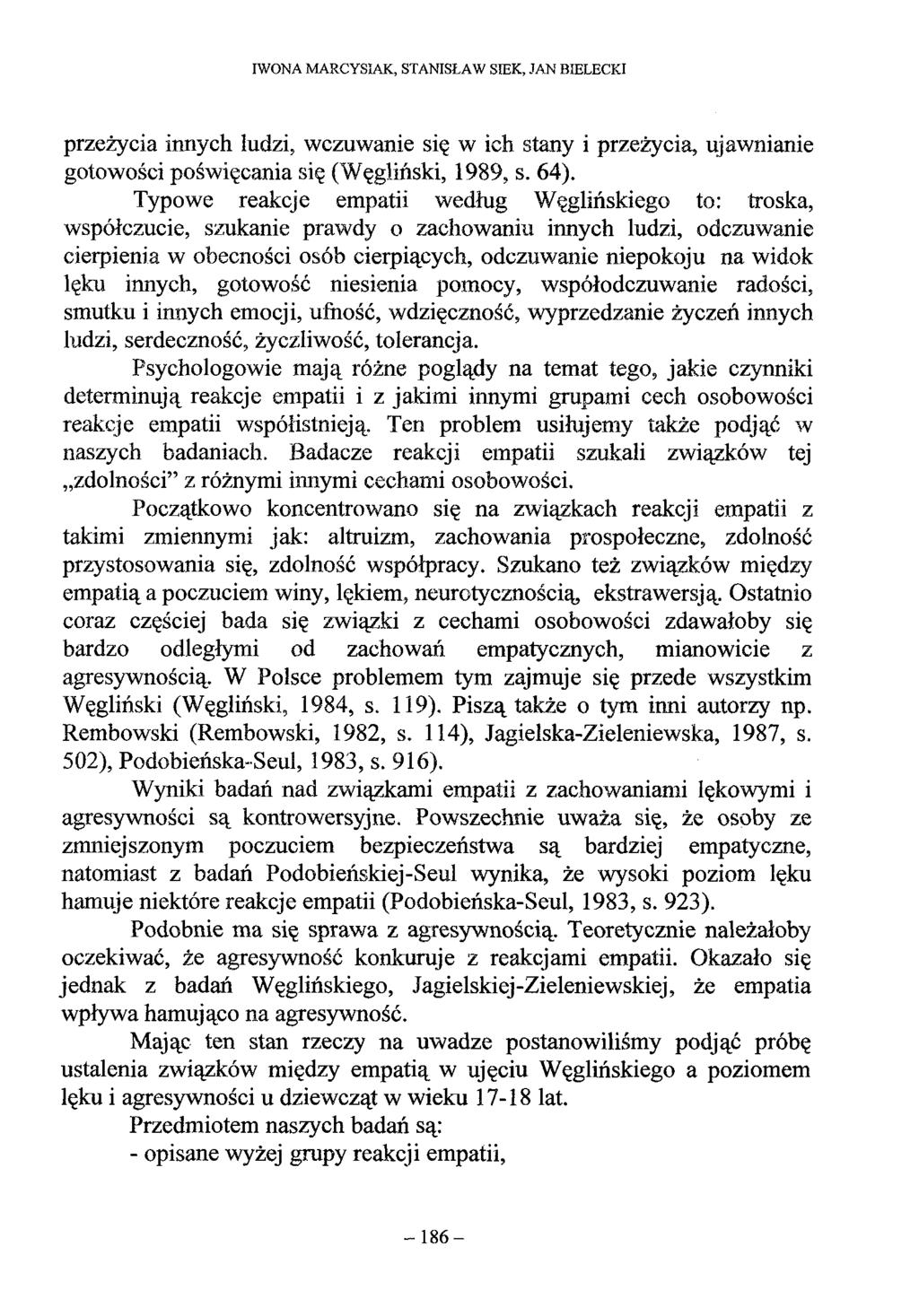 przeżycia innych ludzi, wczuwanie się w ich stany i przeżycia, ujawnianie gotowości poświęcania się (Węgliński, 1989, s. 64).