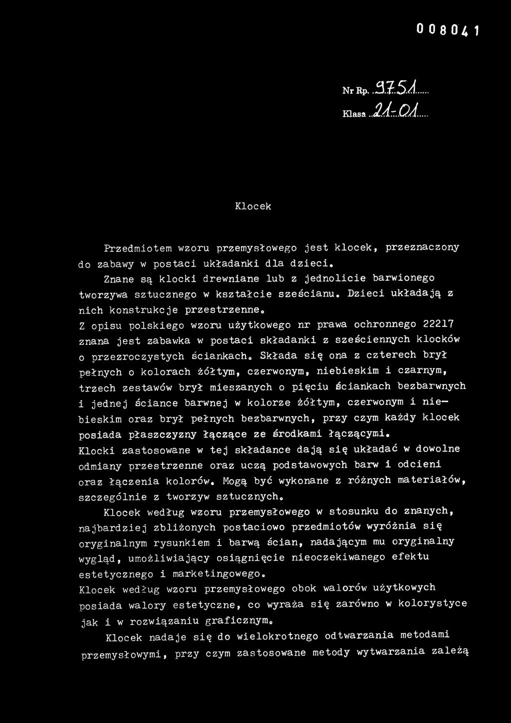 Dzieci układają z nich konstrukcje przestrzenne,, Z opisu polskiego wzoru użytkowego nr prawa ochronnego 2221 7 znana jes t zabawka w postaci składanki z sześciennych klocków 0 przezroczystych