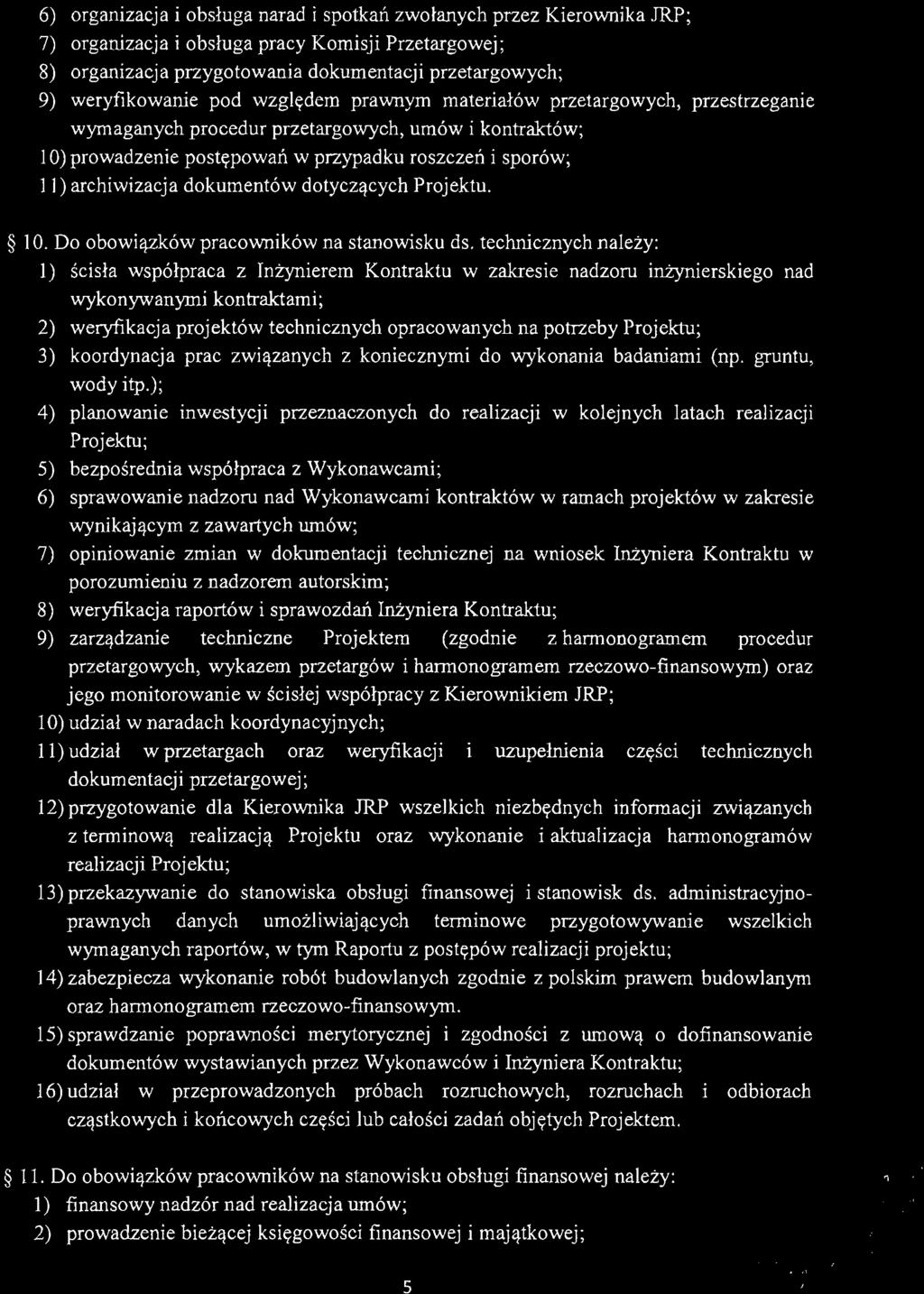 6) organizacja i obsługa narad i spotkań zwo łanych przez Kierownika JRP; 7) organizacja i obsługa pracy Komisji Przetargowej; 8) organizacja przygotowania dokumentacji przetargowych; 9)